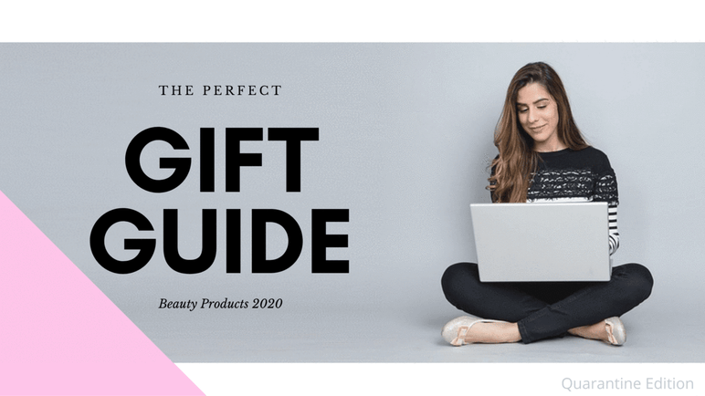 Best Gift Guide 2020 For The Beauty Boss Babe In Your Life