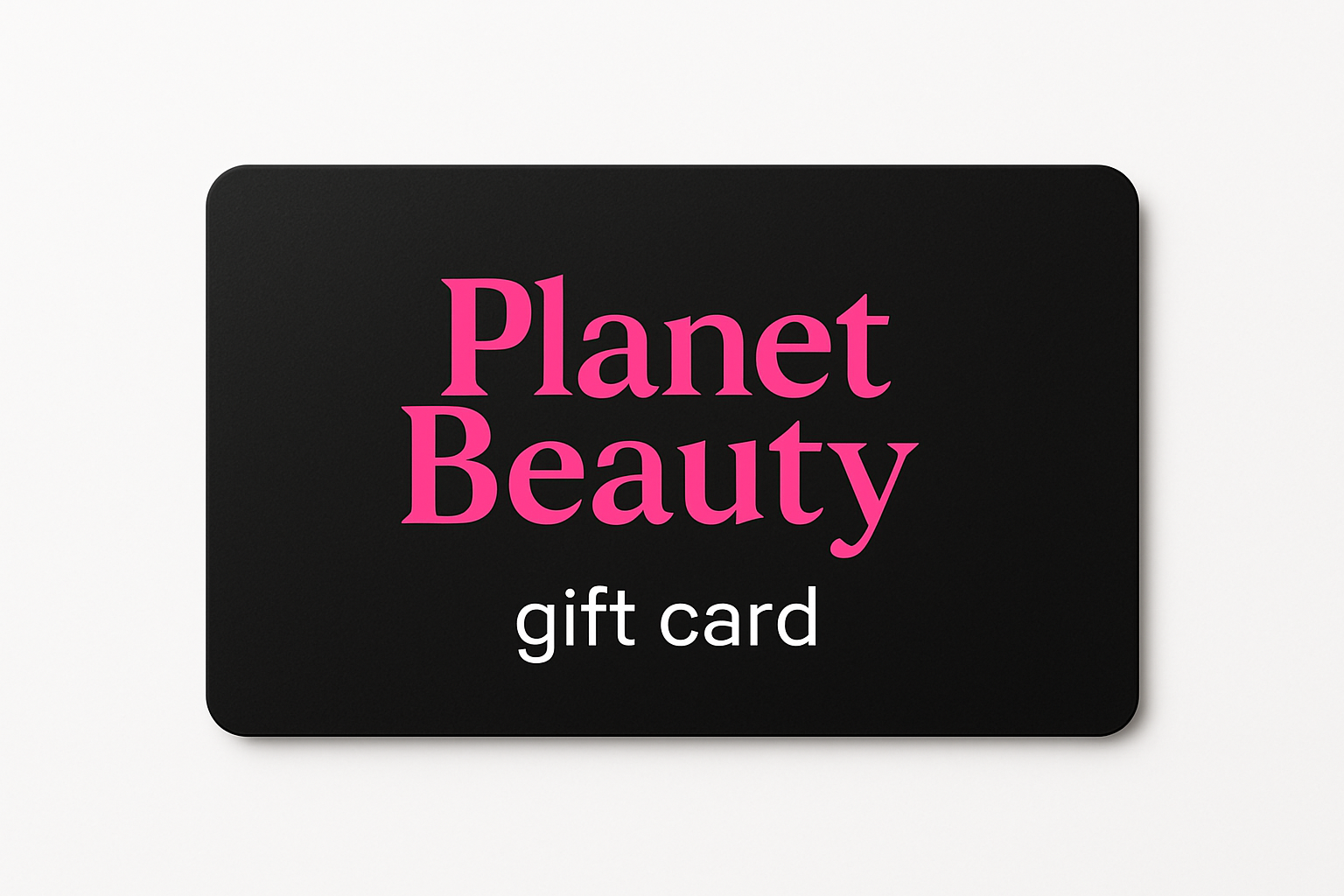 black card with pink "planet Beauty" logo and underneath "gift card" in white letters. behind the card the background should be white